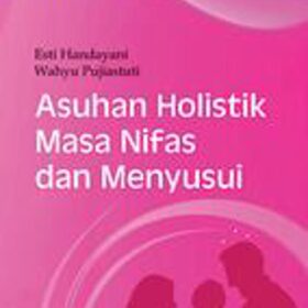 Asuhan Holistik Masa Nifas dan Menyusui