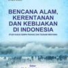 Bencana Alam, Kerentanan dan Kebijakan di Indonesia; Studi Kasus Gempa Padang Dan Tsunami Mentawai