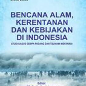 Bencana Alam, Kerentanan dan Kebijakan di Indonesia; Studi Kasus Gempa Padang Dan Tsunami Mentawai