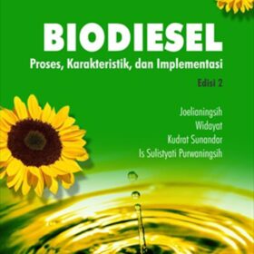 Biodiesel Edisi 2; Proses, Karakteristik, dan Implementasi
