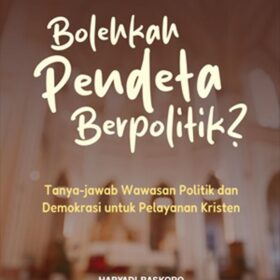 Bolehkah Pendeta Berpolitik?; Tanya-jawab Wawasan Politik dan Demokrasi untuk Pelayanan Kristen
