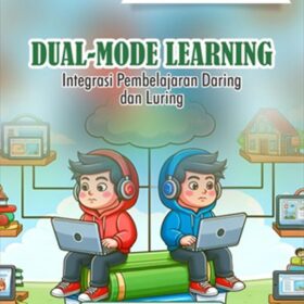 Seri Teknologi dan Pengembangan Pendidikan: Dual-Mode Learning; Integrasi Pembelajaran Daring dan Luring