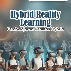 Seri Teknologi dan Pengembangan Pendidikan: Hybrid Reality Learning; Pembelajaran Realitas Hybrid