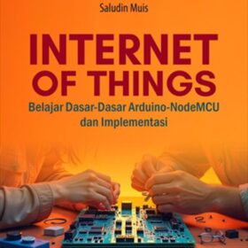 Internet of Things; Belajar Dasar-Dasar Arduino-NodeMCU dan Implementasi Lanjutan