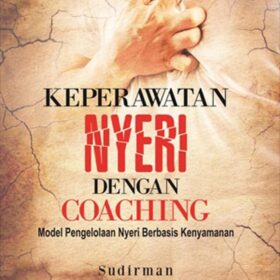 Keperawatan Nyeri dengan Coaching; Model Pengelolaan Nyeri Berbasis Kenyamanan