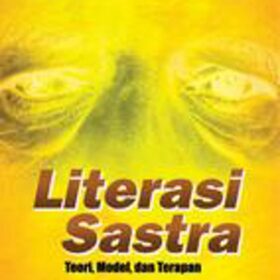 Literasi Sastra; Teori, Model, dan Terapan