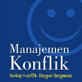 Manajemen Konflik; Hadapi Konflik dengan Senyuman