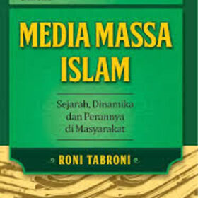 Media Massa Islam; Sejarah, Dinamika dan Perannya di Masyarakat