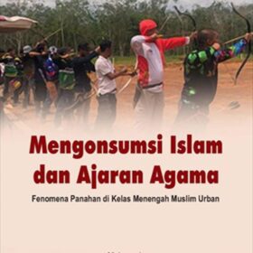 Mengonsumsi Islam dan Ajaran Agama; Fenomena Panahan di Kelas Menengah Muslim Urban