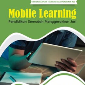 Seri Teknologi dan Pengembangan Pendidikan: Mobile Learning; Pendidikan Semudah Menggerakkan Jari