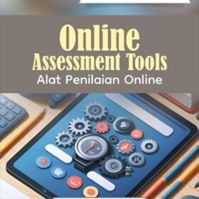 Seri Teknologi dan Pengembangan Pendidikan: Online Assessment Tools; Alat Penilaian Online