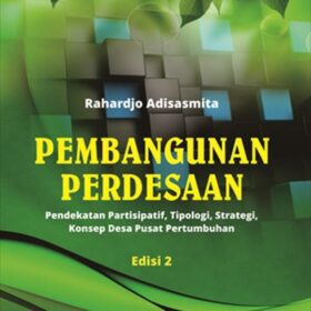 Pembangunan Perdesaan; Pendekatan Partisipatif, Tipologi, Strategi, Konsep Desa Pusat Pertumbuhan Edisi 2