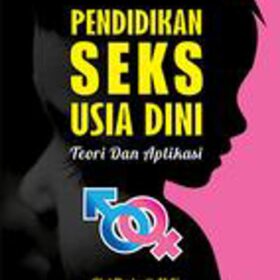 Pendidikan Seks Usia Dini; Teori dan Aplikasi