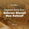 Pengenalan Bentuk Dasar Saluran Aluvial Non Kohesif Edisi 2