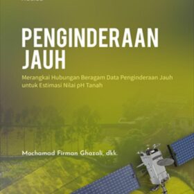 Penginderaan Jauh; Merangkai Hubungan Beragam Data Penginderaan Jauh untuk Estimasi Nilai pH Tanah