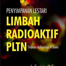 Penyimpanan Lestari Limbah Radioaktif PLTN; Tinjauan Aplikasinya di Dunia