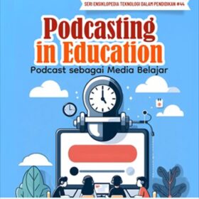 Seri Teknologi dan Pengembangan Pendidikan: Podcasting in Education; Podcast sebagai Media Belajar