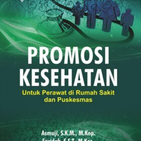 Promosi Kesehatan; Untuk Perawat di Rumah Sakit dan Puskesmas