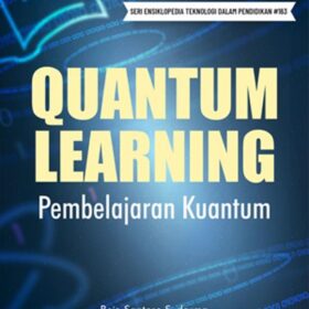 Seri Teknologi dan Pengembangan Pendidikan: Quantum Learning; Pembelajaran Kuantum