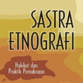 Sastra Etnografi; Hakikat dan Praktik Pemaknaan