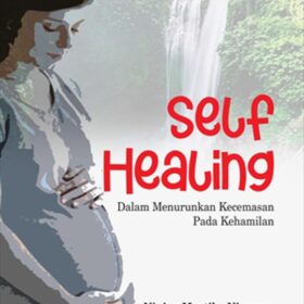 Self Healing; Dalam Menurunkan Kecemasan Pada Kehamilan