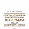 Seri Literasi: Mencari, Menemukan, dan Menggunakan Informasi Secara Bertanggung Jawab