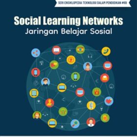 Seri Teknologi dan Pengembangan Pendidikan: Social Learning Networks; Jaringan Belajar Sosial