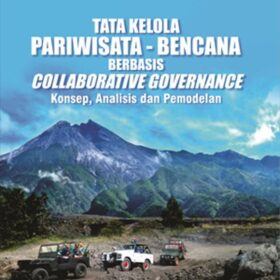 Tata Kelola Pariwisata - Bencana Berbasis Collaborative Governance; Konsep, Analisis dan Pemodelan