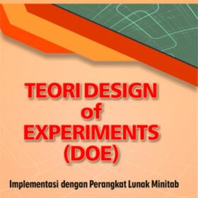 Teori Design Of Experiments (DOE); Implementasi Dengan Perangkat Lunak Minitab