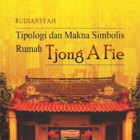 Tipologi dan Makna Simbolis Rumah Tjong A Fie
