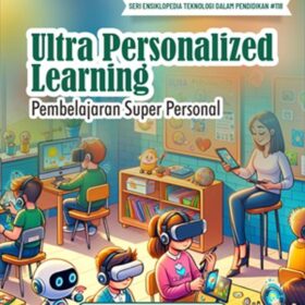 Seri Teknologi dan Pengembangan Pendidikan: Ultra Personalized Learning; Pembelajaran Super Personal