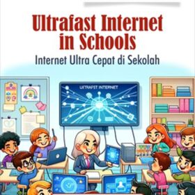 Seri Teknologi dan Pengembangan Pendidikan: Ultrafast Internet in Schools; Internet Ultra Cepat di Sekolah