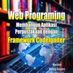 Web Programing; Membangun Aplikasi Perpustakaan dengan Framework CodeIgniter