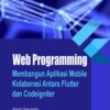 Web Programming; Membangun Aplikasi Mobile Kolaborasi Antara Flutter dan Codeigniter