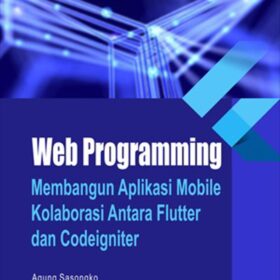 Web Programming; Membangun Aplikasi Mobile Kolaborasi Antara Flutter dan Codeigniter