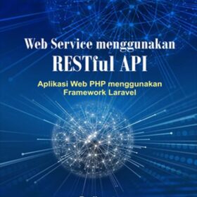 Web Service menggunakan RESTful API; Aplikasi Web PHP Menggunakan Framework Laravel