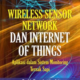 Wireless Sensor Network dan Internet Of Things; Aplikasi dalam Sistem Monitoring Ternak Sapi
