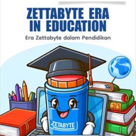 Seri Teknologi dan Pengembangan Pendidikan: Zettabyte Era in Education; Era Zettabyte dalam Pendidikan