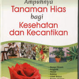 Ampuhnya Tanaman Hias bagi Kesehatan dan Kecantikan