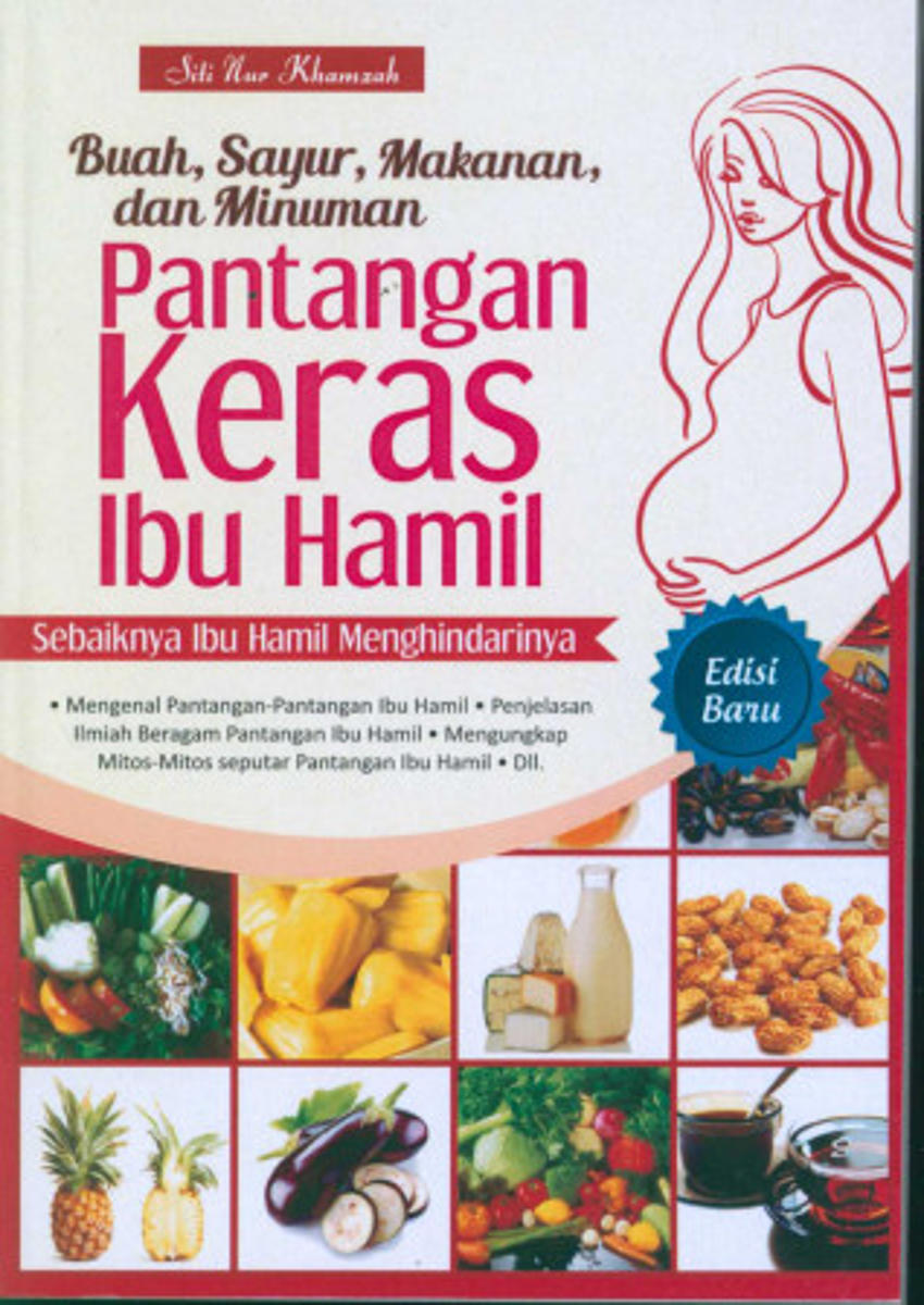 Buah, Sayur, Makanan dan Minuman Pantangan Keras Ibu Hamil