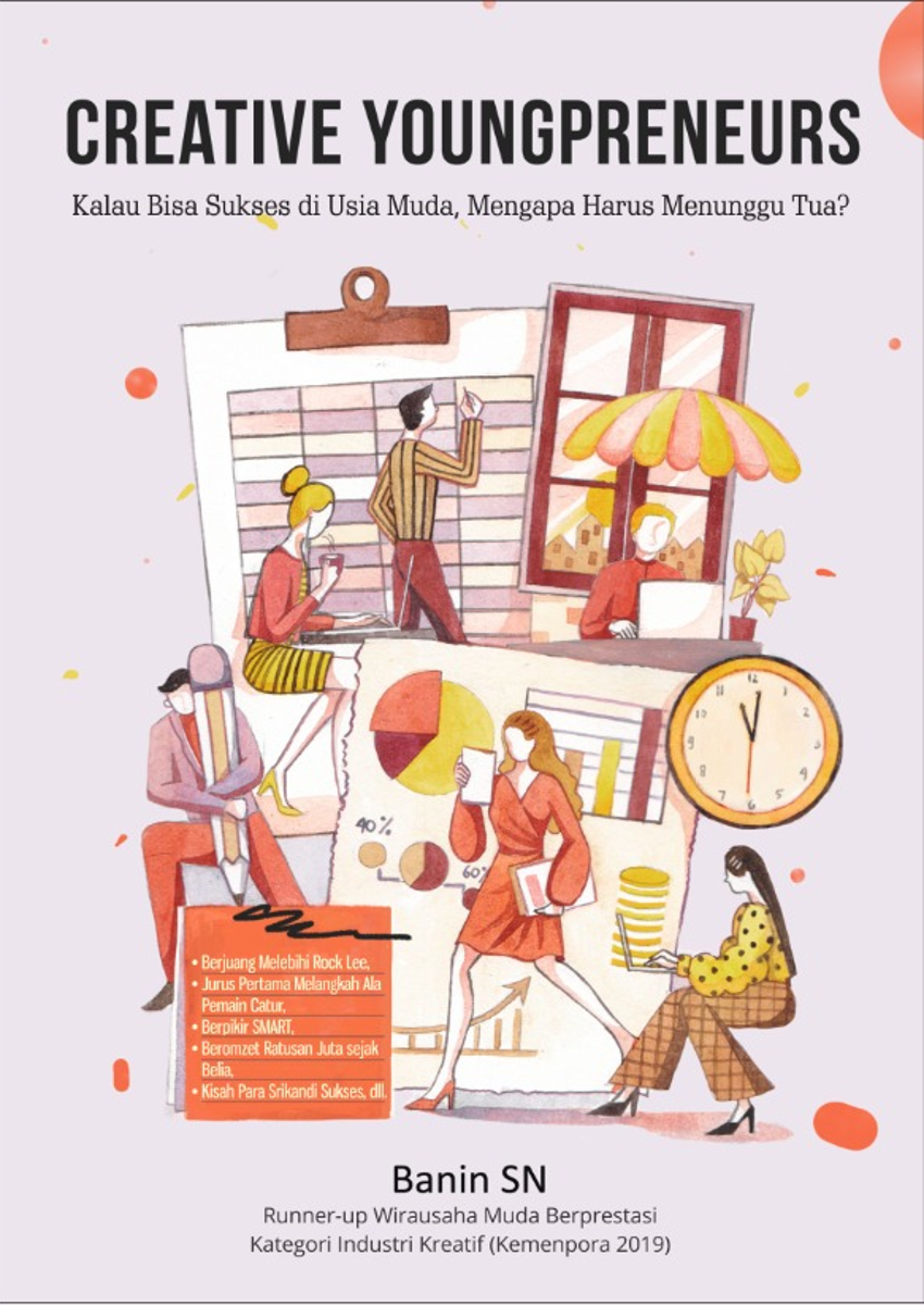 Creative Youngpreneurs; kalau Bisa Sukses di Usia Muda, Kenapa Harus Menunggu Tua?