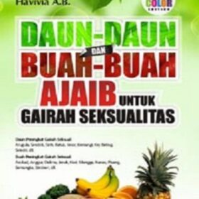 Daun-Daun dan Buah-Buah Ajaib untuk Gairah Seksualitas