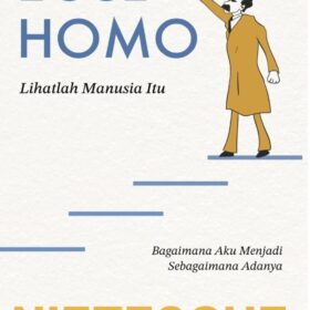 Ecce Homo; Lihatlah Manusia Itu, Bagaimana Aku Menjadi Sebagaimana Adanya
