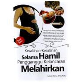 Kesalahan-Kesalahan Selama Hamil Pengganggu Kelancaran Melahirkan