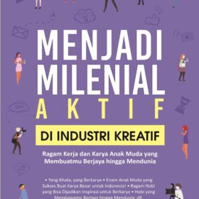 Menjadi Milenial Aktif Di Industri Kreatif