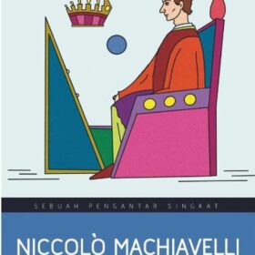 Niccolo Machiavelli; Sebuah Pengantar Singkat
