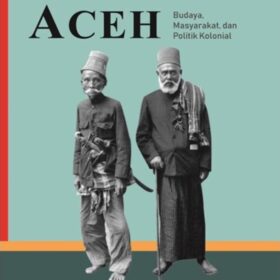 Orang Aceh; Budaya, Masyarakat, dan Politik Kolonial (Buku Pertama)