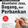 Panduan Lengkap & Praktis Akuntansi Jasa, Dagang, dan Perbankan