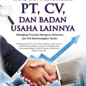 Panduan Lengkap dan Praktis Mendirikan PT, CV, UD, dan Segala Jenis Badan Usaha