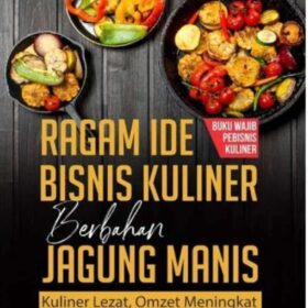 Ragam Ide Bisnis Kuliner Berbahan Jagung Manis